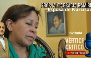 Pódcast Vértice critico | Primera temporada. Invitada: Altagracia Ramírez, esposa de Narcisazo. Altagracia Ramírez, Vértice critico