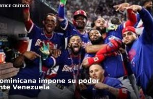 República Dominicana reafirma su poder ofensivo ante Venezuela y avanza invicta en el Clásico Mundial Clásico Mundial de Béisbol