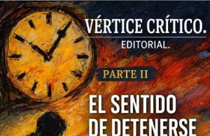 EDITORIAL VÉRTICE CRÍTICO | El sentido de detenerse.