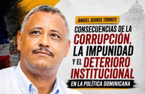 Las consecuencias de la corrupción, la impunidad y la falta de autoridad en la política dominicana.