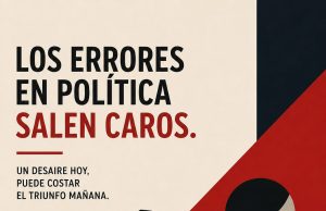 Reflexiones de hoy | LOS ERRORES EN POLÍTICA SALEN CAROS.