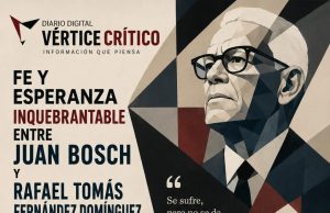 FE Y ESPERANZA INQUEBRANTABLE ENTRE JUAN BOSCH Y RAFAEL TOMÁS FERNÁNDEZ DOMÍNGUEZ.