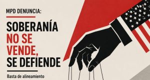 MPD acusa al Gobierno de alinearse con la agenda geopolítica de Estados Unidos.