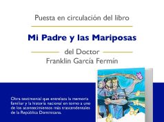 Franklin García Fermín presentará Mi Padre y las Mariposas, una obra que entrelaza la memoria familiar con la historia dominicana.