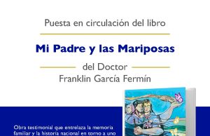 Franklin García Fermín presentará Mi Padre y las Mariposas, una obra que entrelaza la memoria familiar con la historia dominicana.