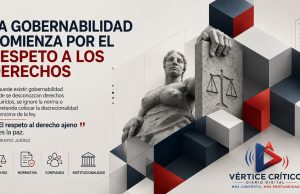 LA GOBERNABILIDAD COMIENZA POR EL RESPETO A LOS DERECHOS.