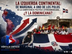 La izquierda continental: de marginal a uno de los polos de la competencia política latinoamericana… ¿Y la dominicana?.
