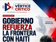 Gobierno refuerza la frontera con Haití en medio de una creciente crisis de seguridad.