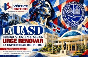 LA UASD RUMBO A LOS CINCO SIGLOS: URGE RENOVAR LA UNIVERSIDAD DEL PUEBLO.